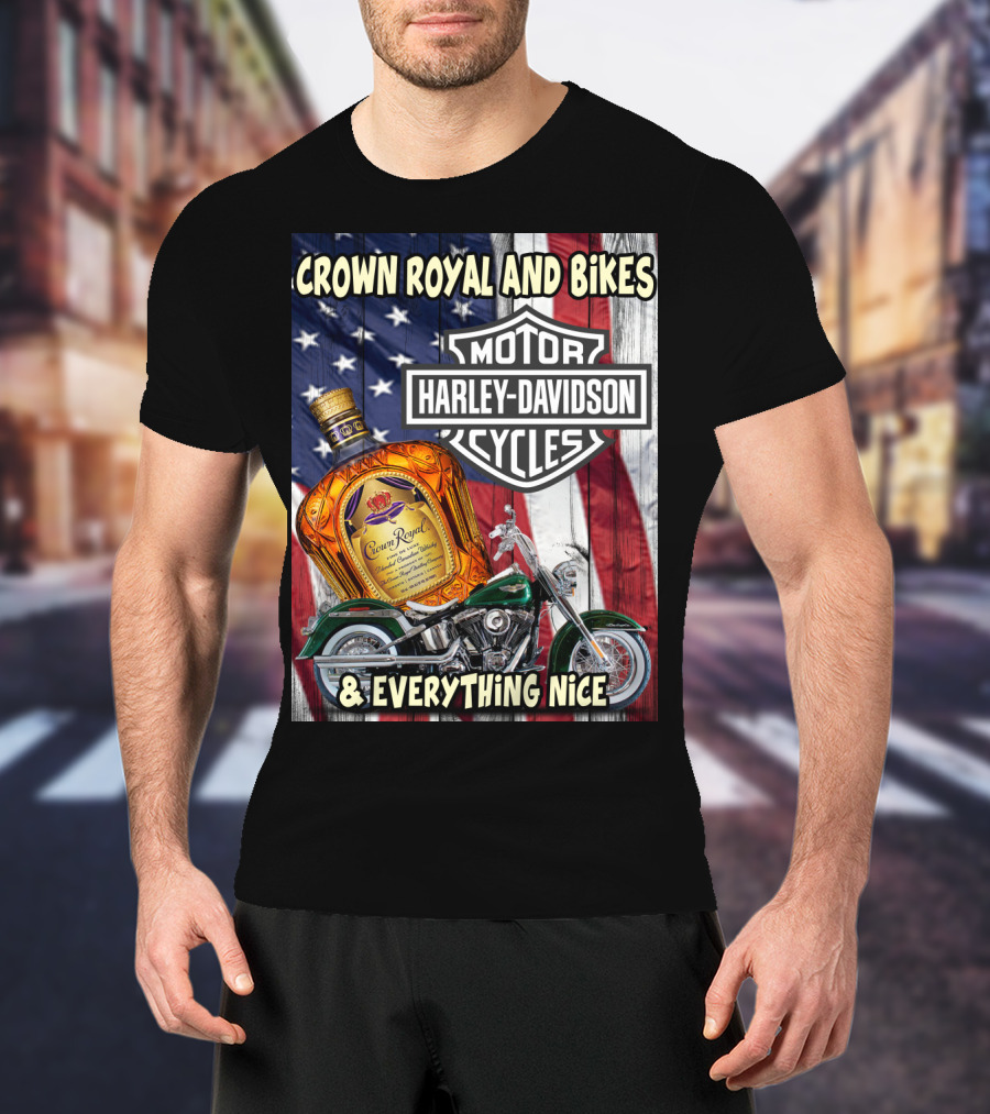 Crown Royal And Bikes Harley Davidson Motorcycles & Everything Nice T-Shirt