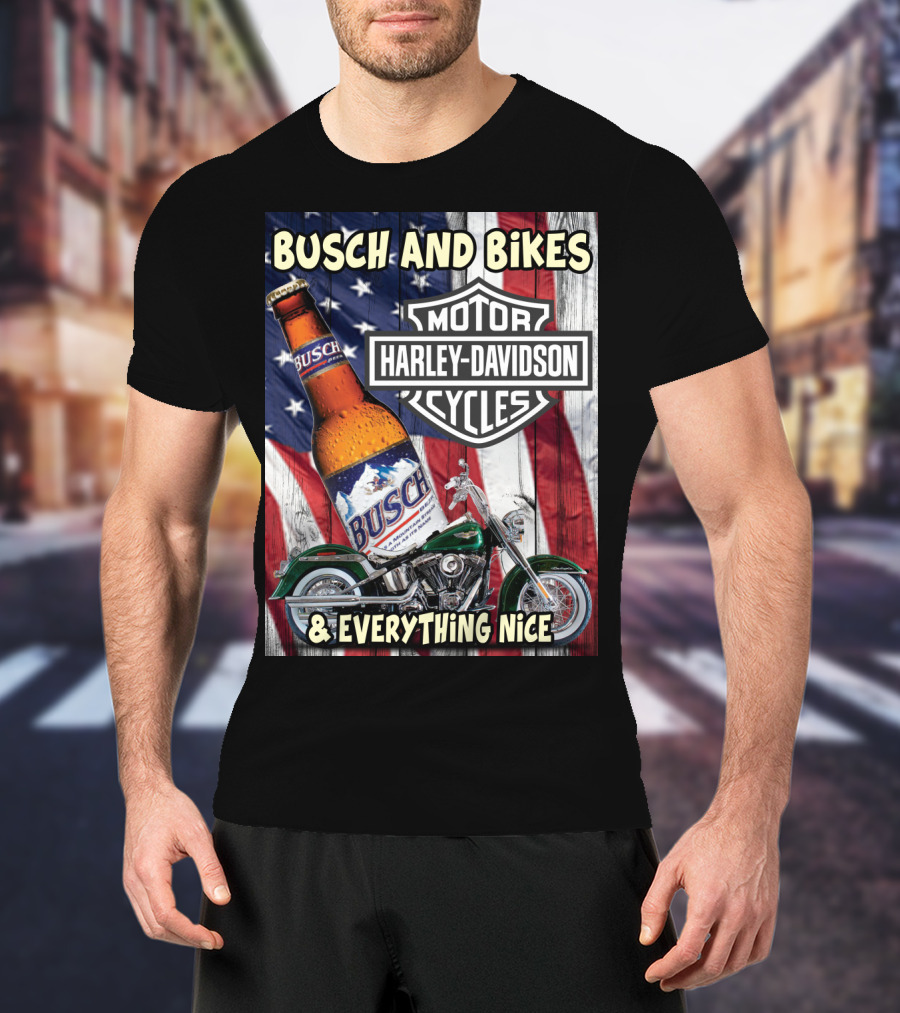 Busch And Bikes Harley Davidson Motorcycles Everything Nice T-Shirt