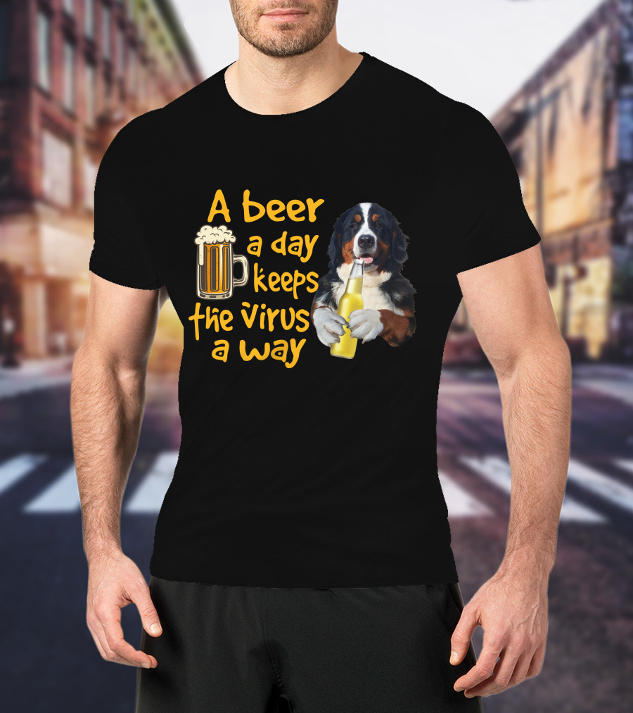 A Beer A Day Keeps The Virus Away Bernese Mountain Dog Holding Beer T-Shirt