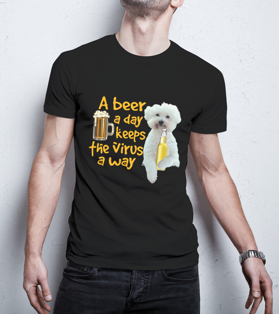A Beer A Day Keeps The Virus Away Funny Bichon Frise And Beer T-Shirt