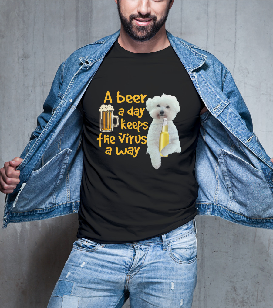 A Beer A Day Keeps The Virus Away Funny Bichon Frise And Beer T-Shirt