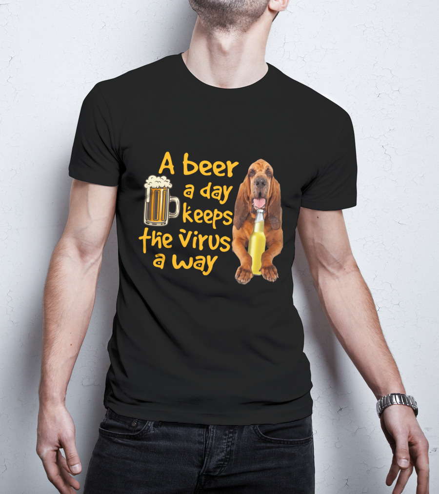 A Beer A Day Keeps The Virus Away Funny Bloodhound And Beer T-Shirt