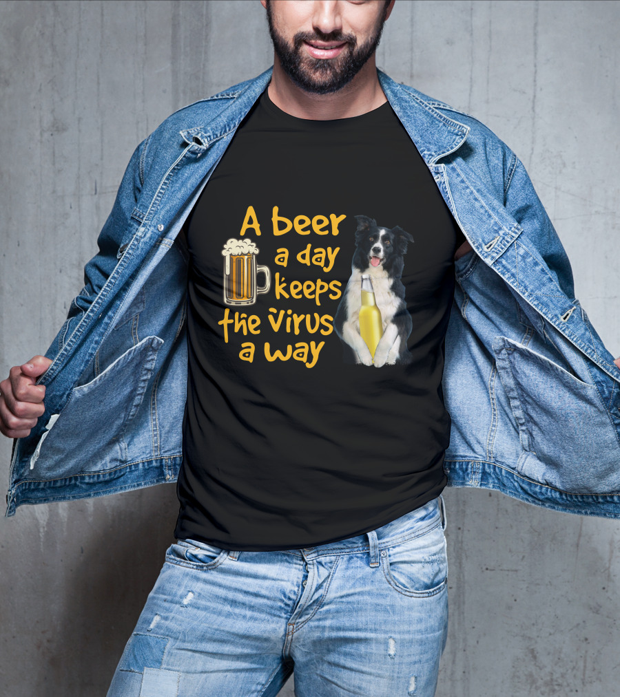 A Beer A Day Keeps The Virus Away Border Collie Holding Beer T-Shirt