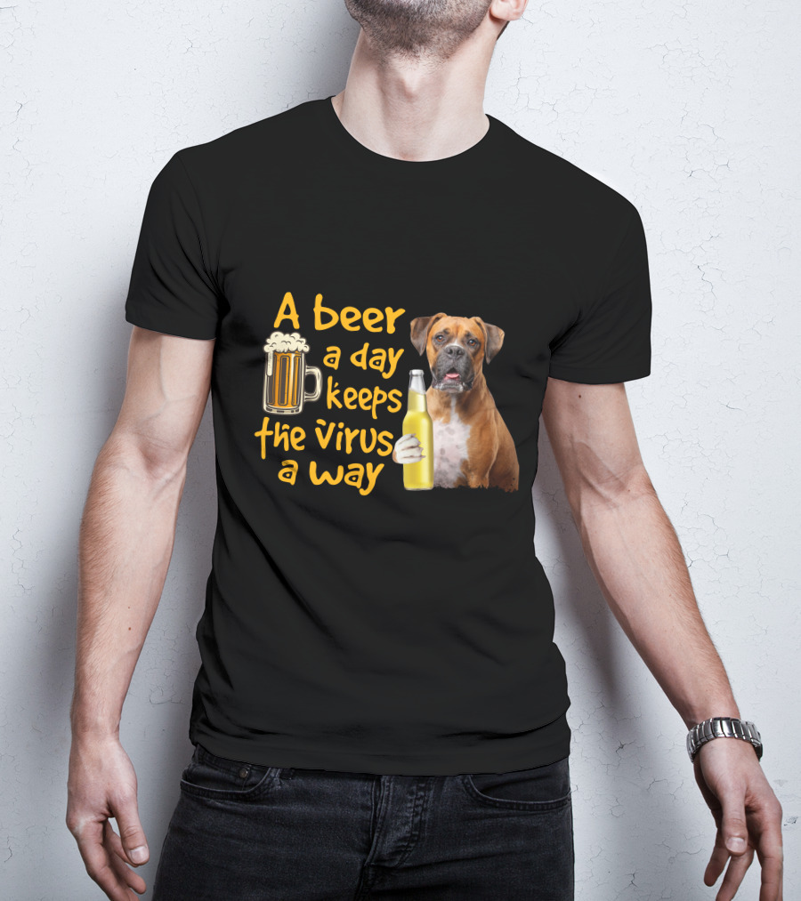A Beer A Day Keeps The Virus Away Funny Boxer Dog Beer T-Shirt