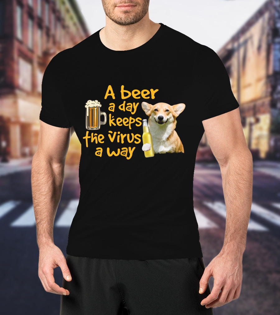 A Beer A Day Keeps The Virus Away Funny Corgi T-Shirt