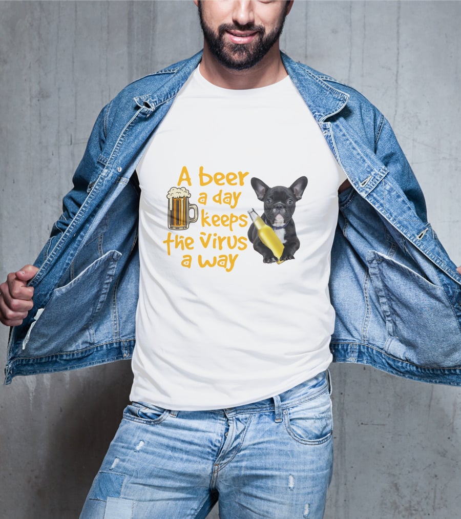 A Beer A Day Keeps The Virus Away French Bulldog With Beer T-Shirt