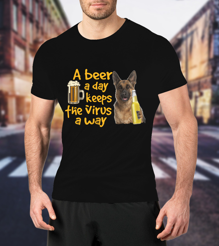 A Beer A Day Keeps The Virus Away German Shepherd Beer T-Shirt