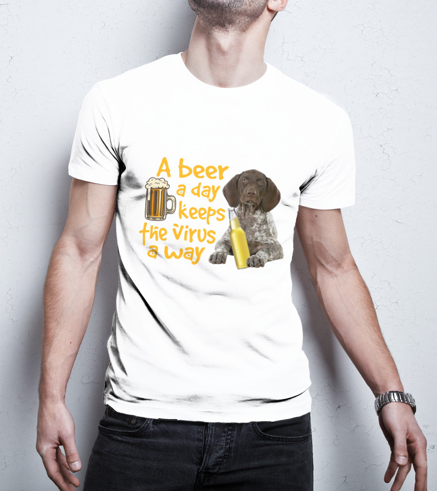 A Beer A Day Keeps The Virus Away With Funny German Shorthaired Pointer And Beer T-Shirt