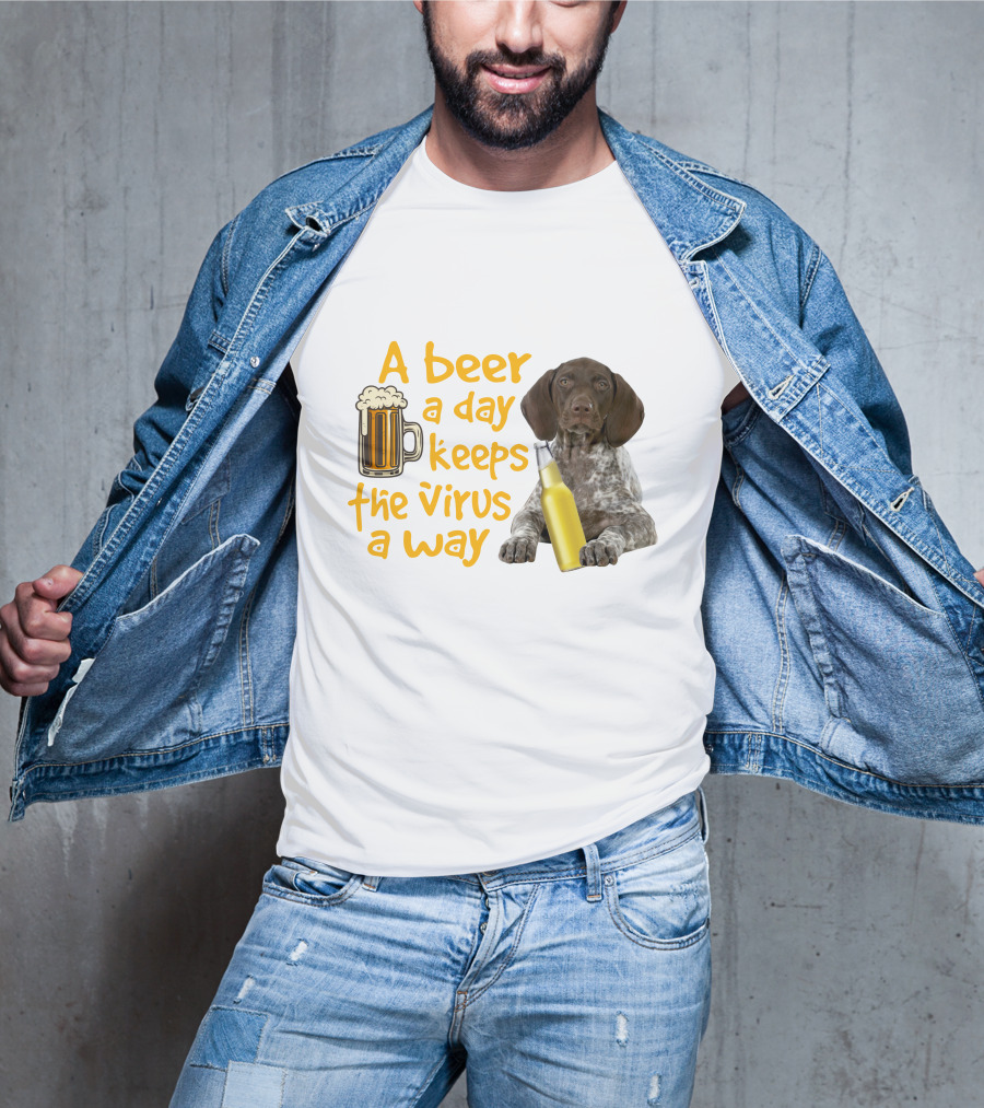 A Beer A Day Keeps The Virus Away With Funny German Shorthaired Pointer And Beer T-Shirt