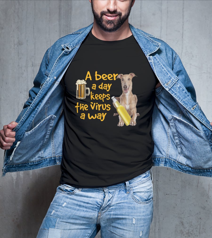 A Beer A Day Keeps The Virus Away Greyhound T-Shirt