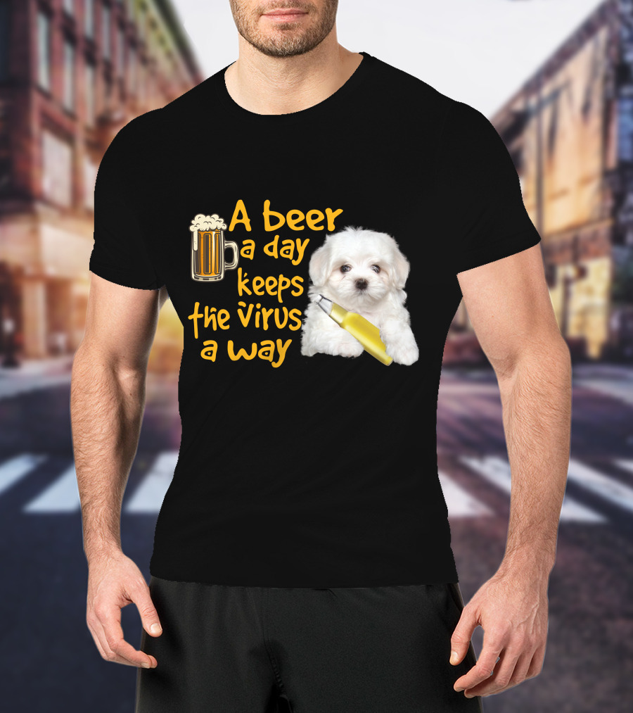 A Beer A Day Keeps The Virus Away Funny Havanese And Beer T-Shirt