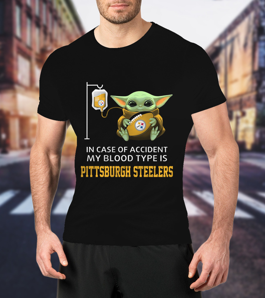 In Case Of Accident My Blood Type Is Pittsburgh Steelers Baby Yoda Football T-Shirt