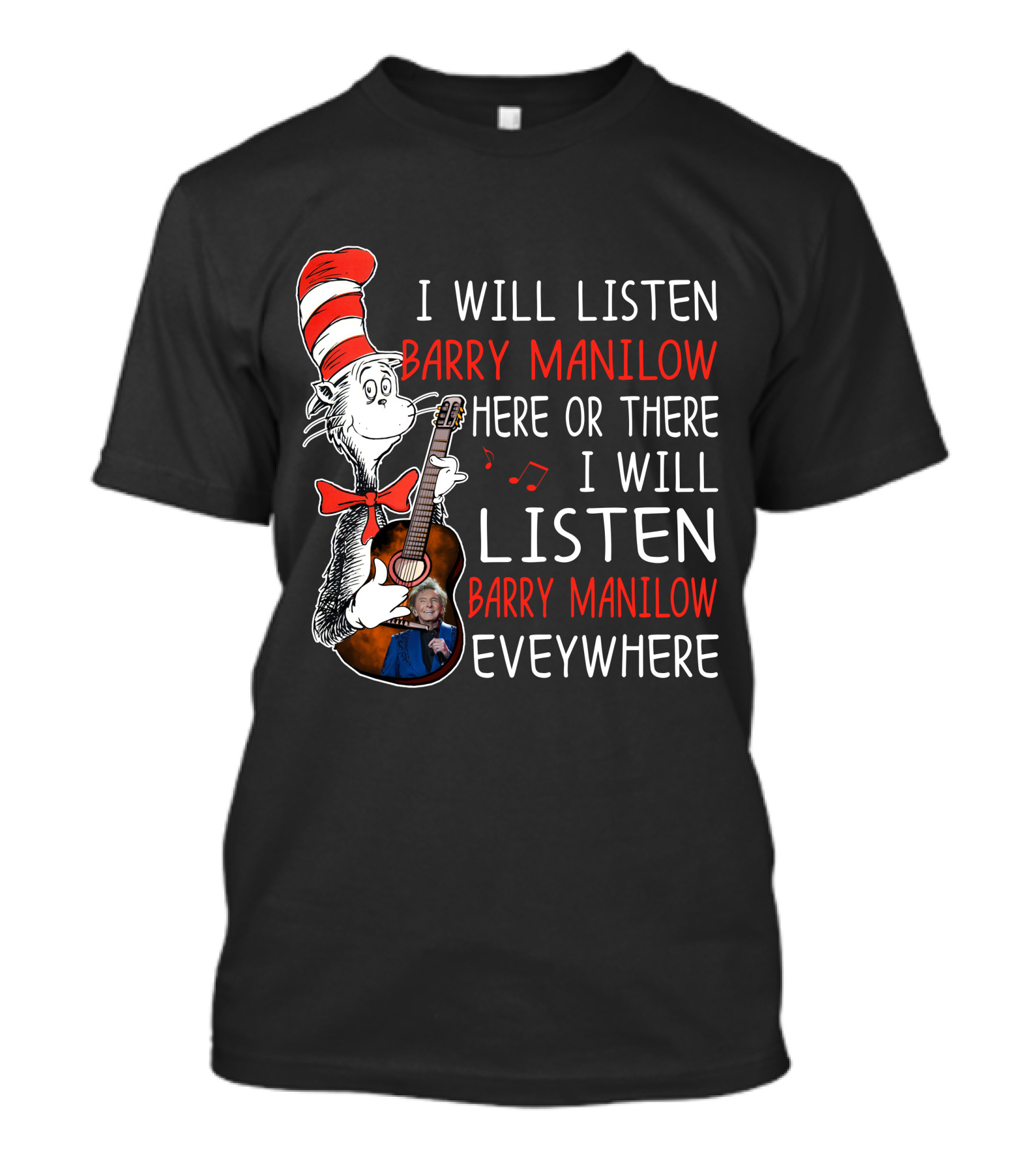 I Will Listen Barry Manilow Here Or There I Will Listen Barry Manilow Everywhere T-Shirt