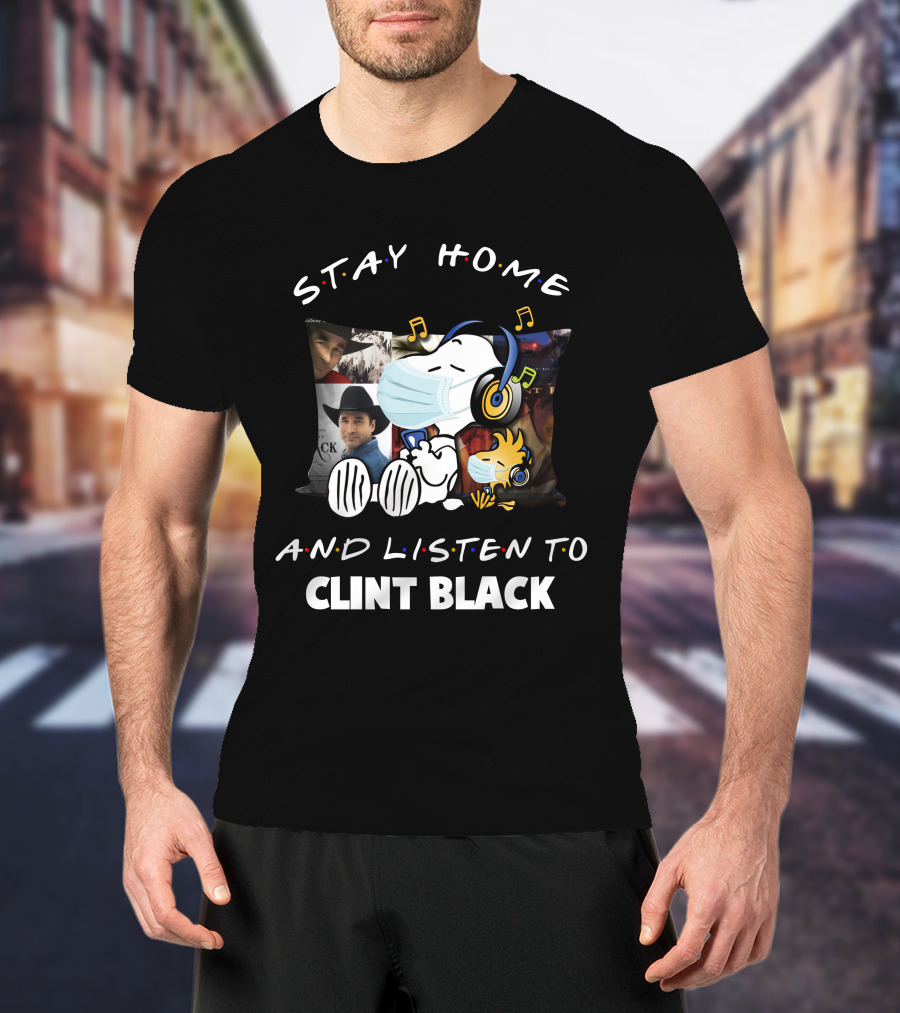 Stay Home And Listen To Clint Black Snoopy And Woodstock T-Shirt