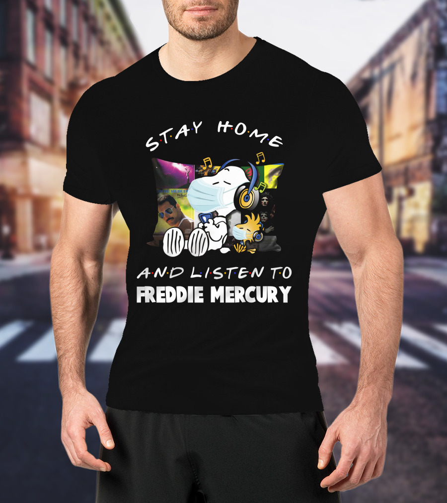 Stay Home And Listen To Freddie Mercury With Snoopy Mask And Headphones T-Shirt