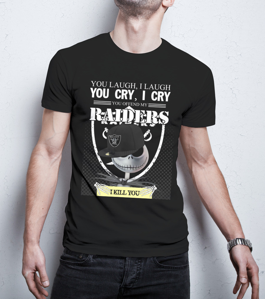 You Laugh I Laugh You Cry I Cry You Offend My Raiders I Kill You Jack Skellington Raiders Cap T-Shirt