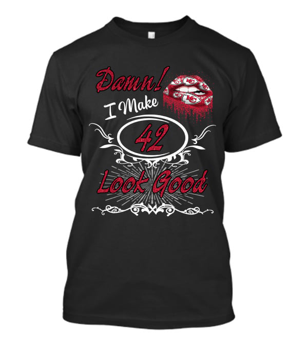 Damn I Make 42 Look Good Chiefs Lips T-Shirt