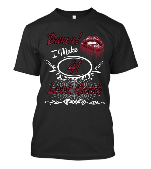 Damn I Make 41 Look Good Buccaneers Girl Lips T-Shirt