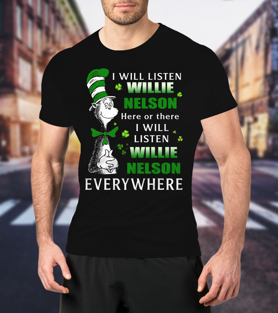 Willie Nelson Dr Seuss St Patrick's Day Listen Everywhere T-Shirt