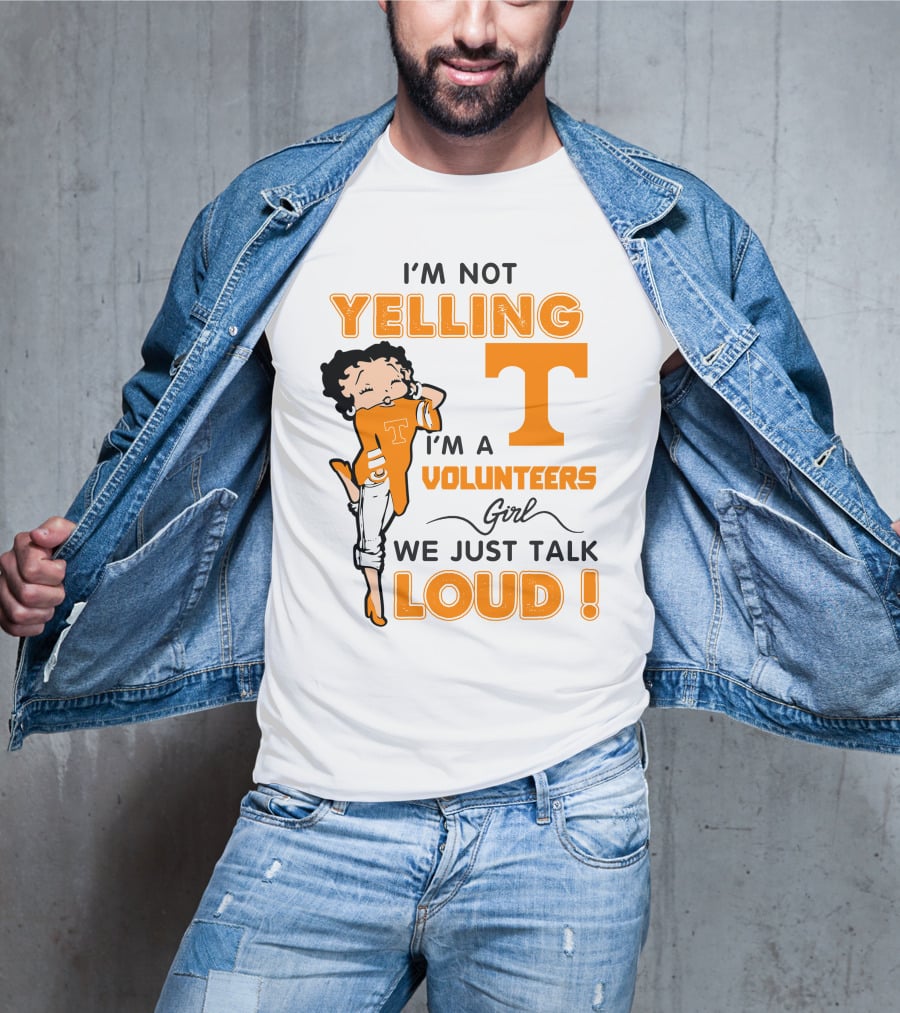 I'm Not Yelling I'm A Tennessee Volunteers Girl We Just Talk Loud T-Shirt