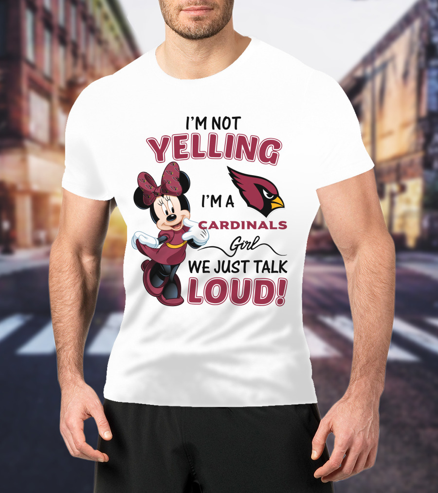 I'm Not Yelling I'm A Cardinals Girl We Just Talk Loud Arizona Cardinals Minnie Mouse T-Shirt