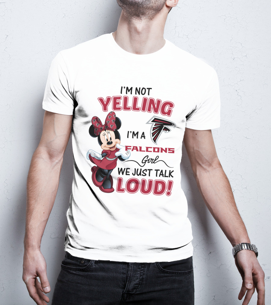 Atlanta Falcons Minnie Mouse I'm Not Yelling I'm A Falcons Girl We Just Talk Loud T-Shirt
