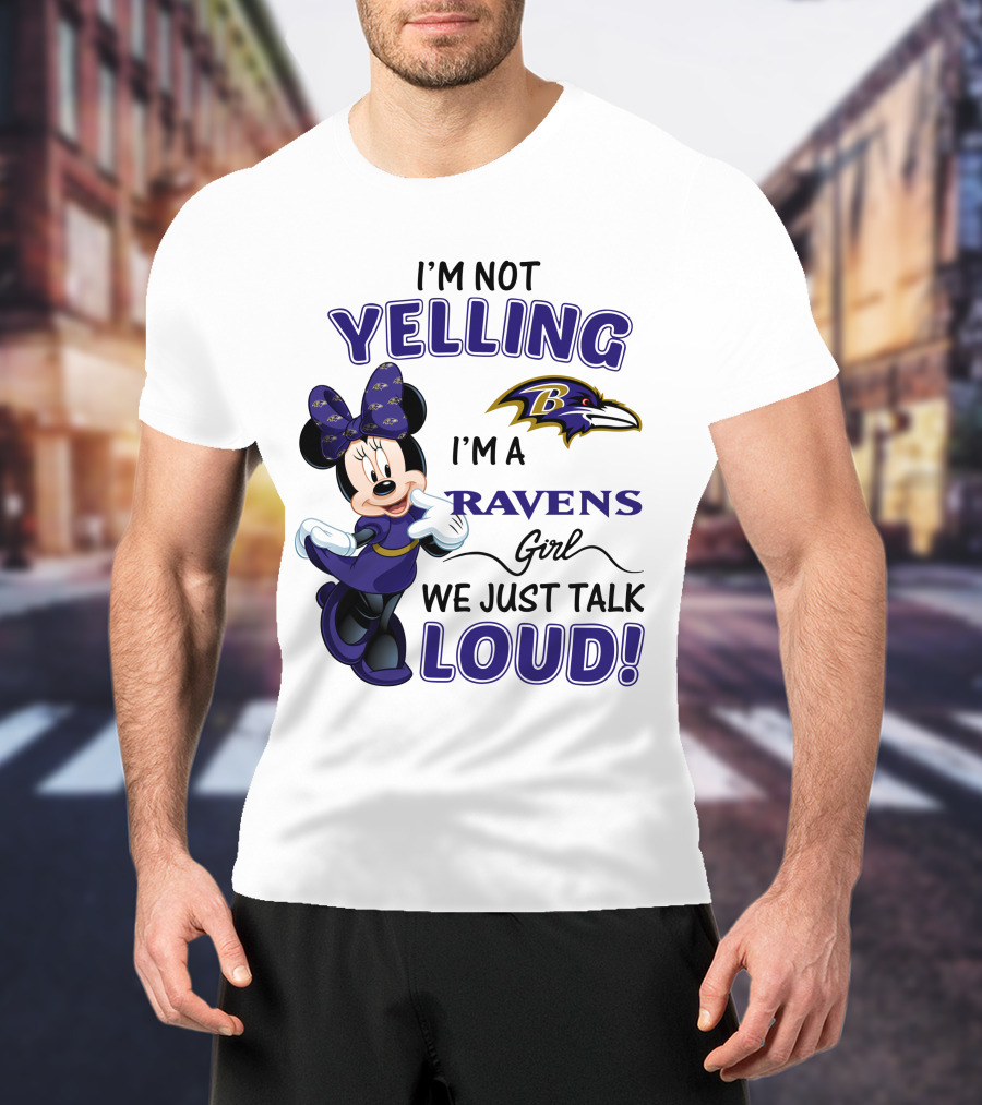 I'm Not Yelling I'm A Ravens Girl We Just Talk Loud Baltimore Ravens Minnie Mouse T-Shirt