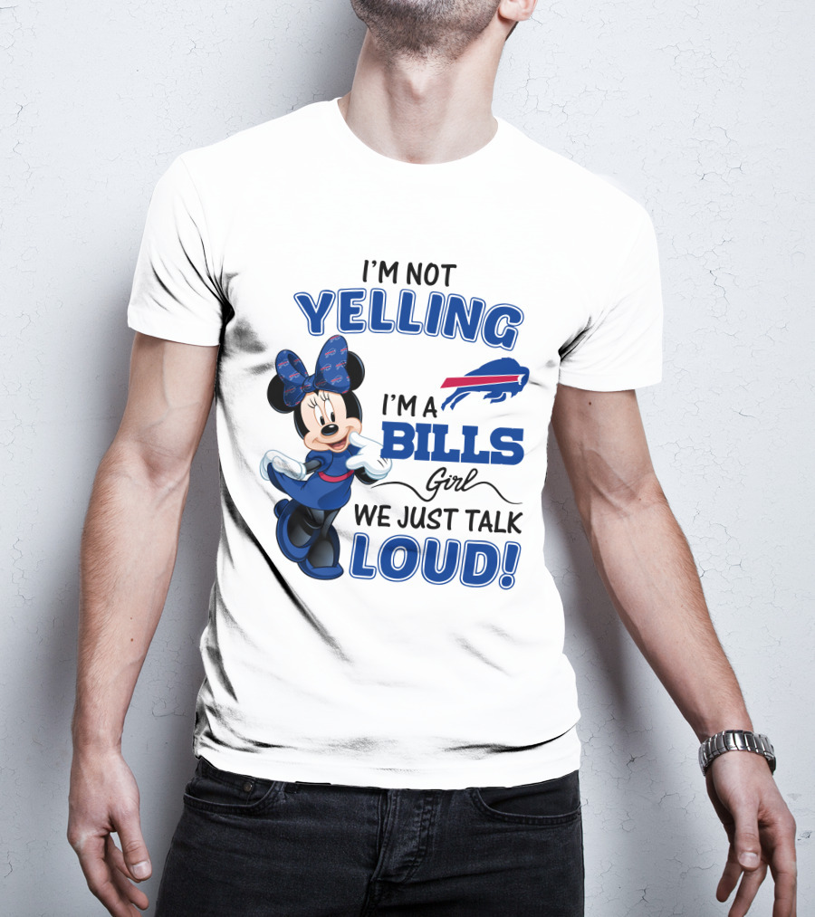 I'm Not Yelling I'm A Bills Girl We Just Talk Loud Buffalo Bills Minnie Mouse T-Shirt