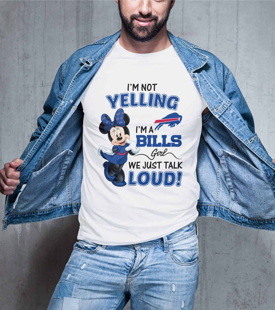 I'm Not Yelling I'm A Bills Girl We Just Talk Loud Buffalo Bills Minnie Mouse T-Shirt