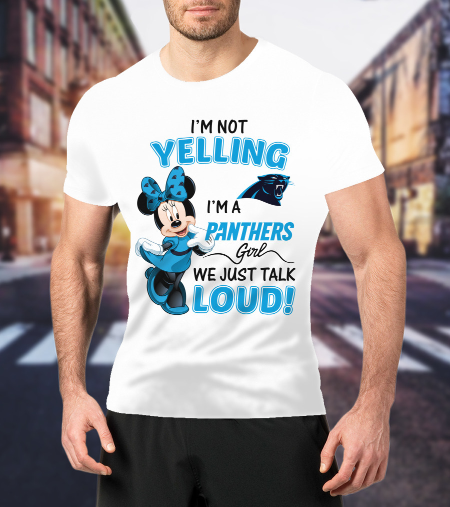 I'm Not Yelling I'm A Panthers Girl We Just Talk Loud Carolina Panthers Minnie Mouse T-Shirt