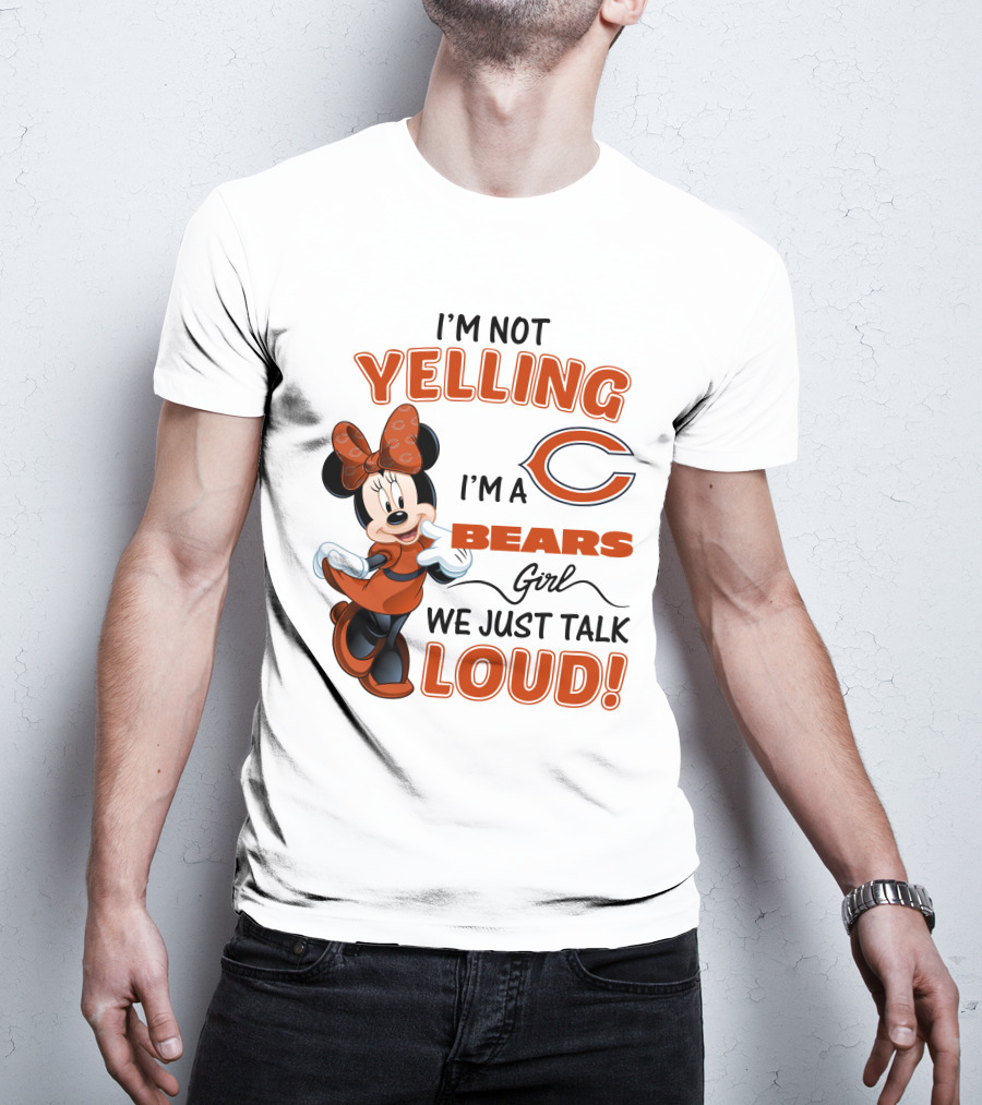I'm Not Yelling I'm A Bears Girl We Just Talk Loud Minnie Mouse Chicago Bears T-Shirt