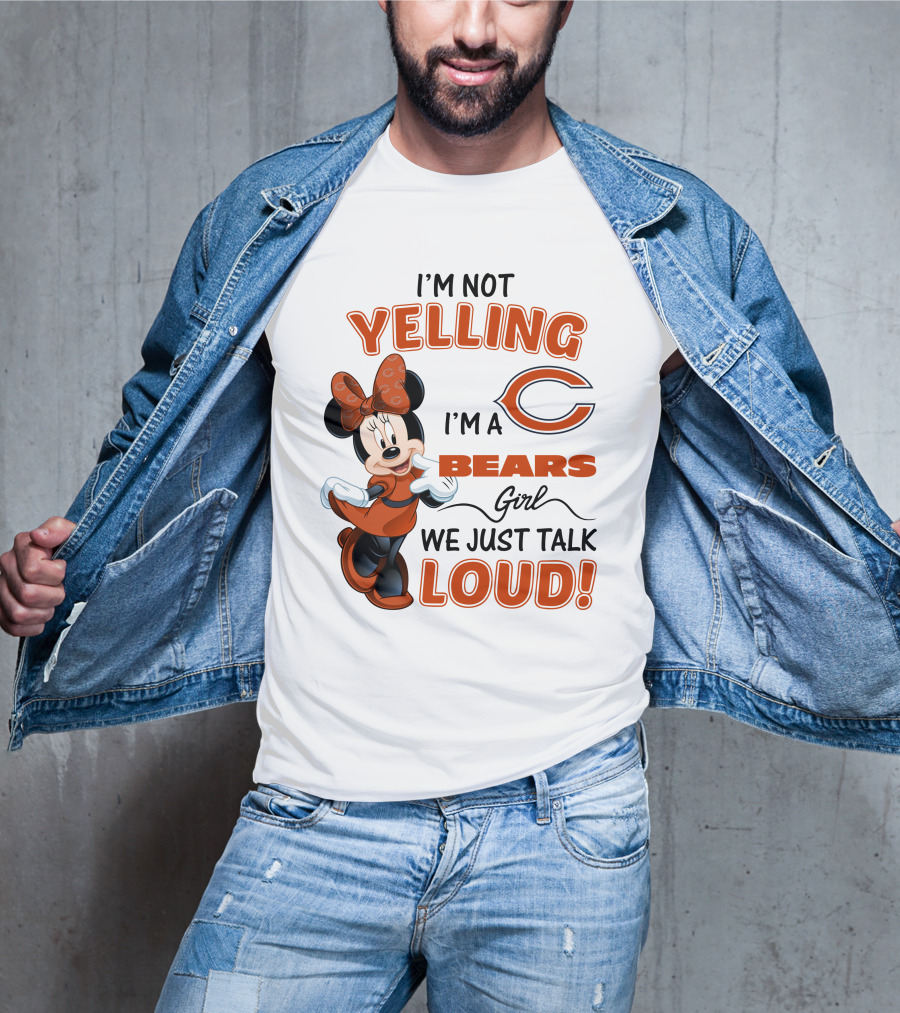 I'm Not Yelling I'm A Bears Girl We Just Talk Loud Minnie Mouse Chicago Bears T-Shirt