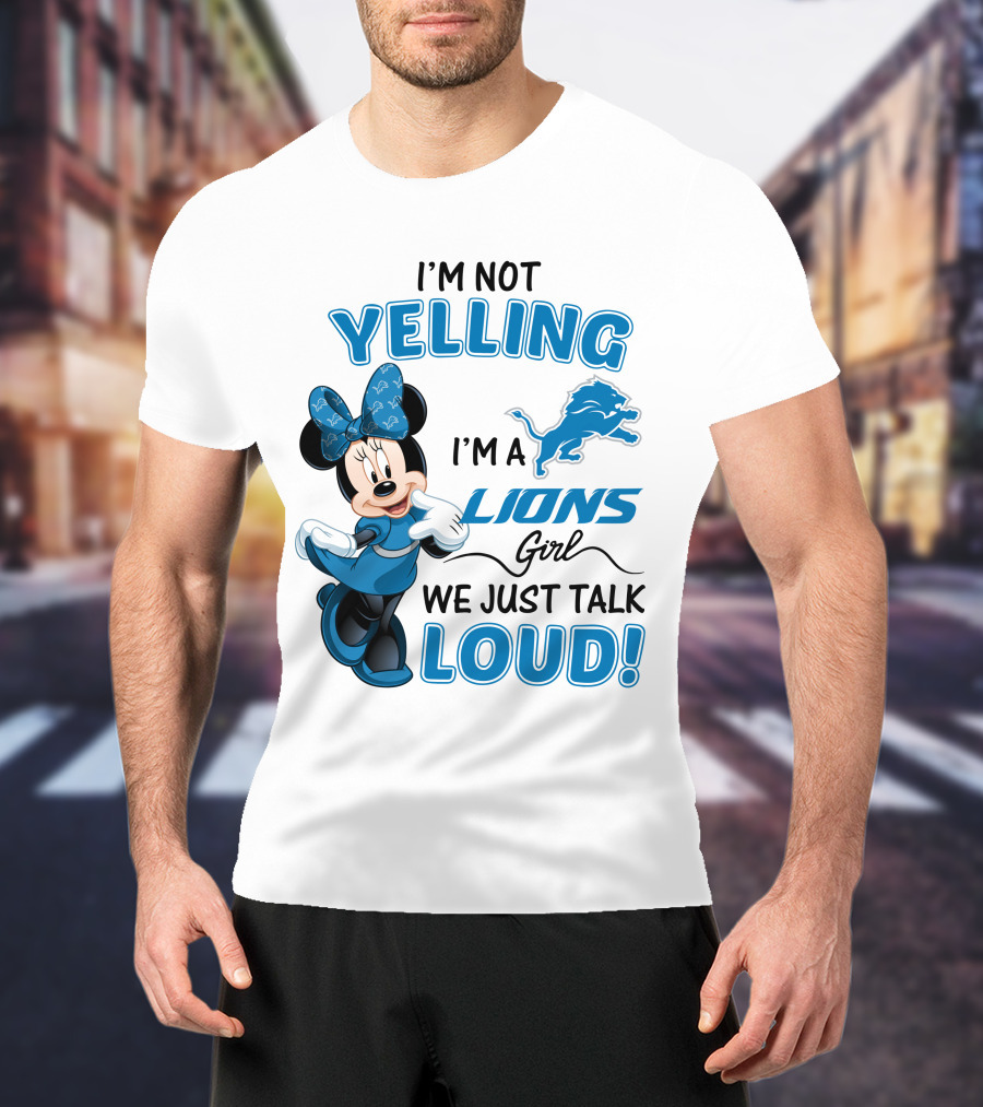 I'm Not Yelling I'm A Lions Girl We Just Talk Loud Minnie Mouse Detroit Lions T-Shirt