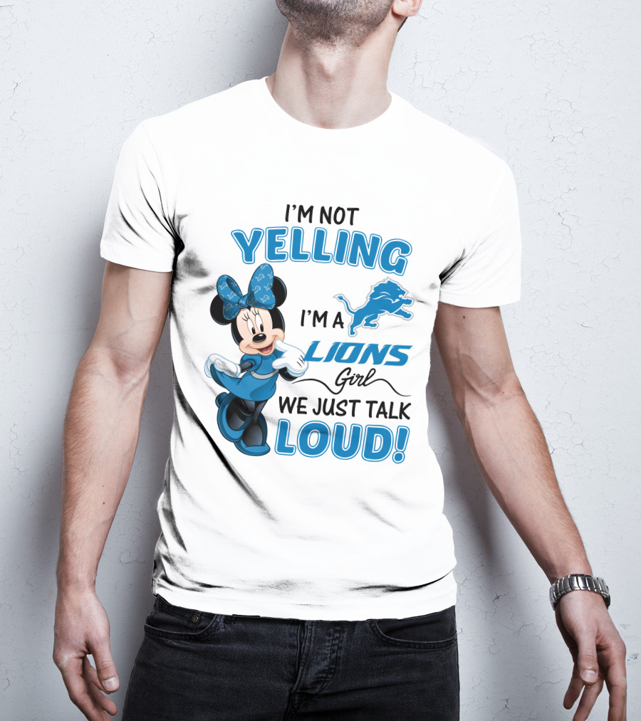 I'm Not Yelling I'm A Lions Girl We Just Talk Loud Minnie Mouse Detroit Lions T-Shirt