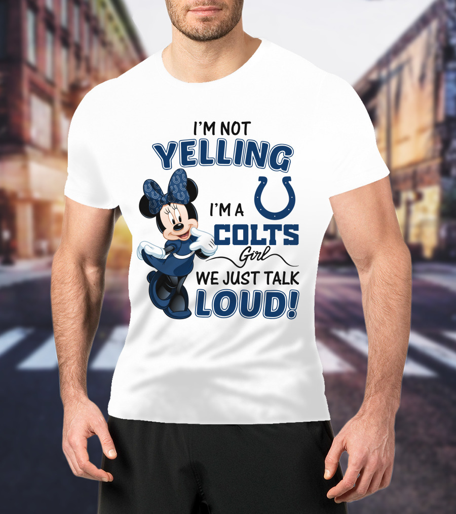 I'm Not Yelling I'm A Colts Girl We Just Talk Loud Minnie Mouse Indianapolis T-Shirt