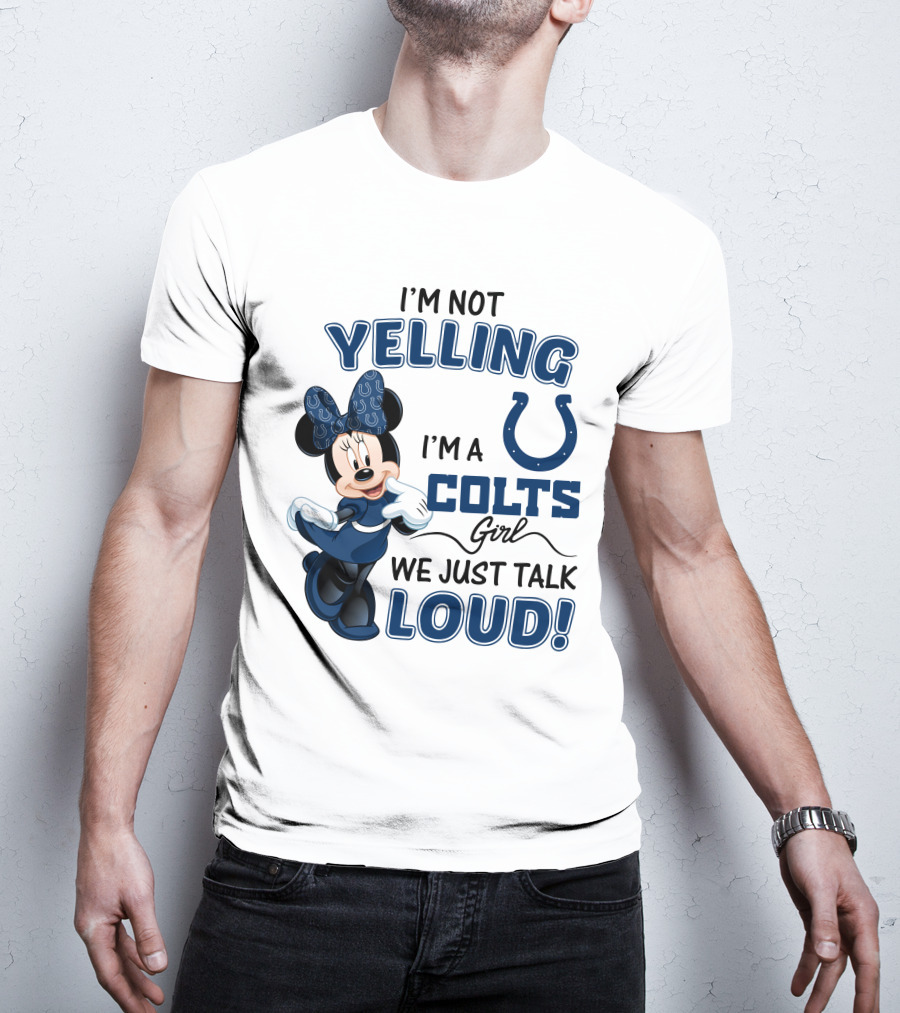 I'm Not Yelling I'm A Colts Girl We Just Talk Loud Minnie Mouse Indianapolis T-Shirt