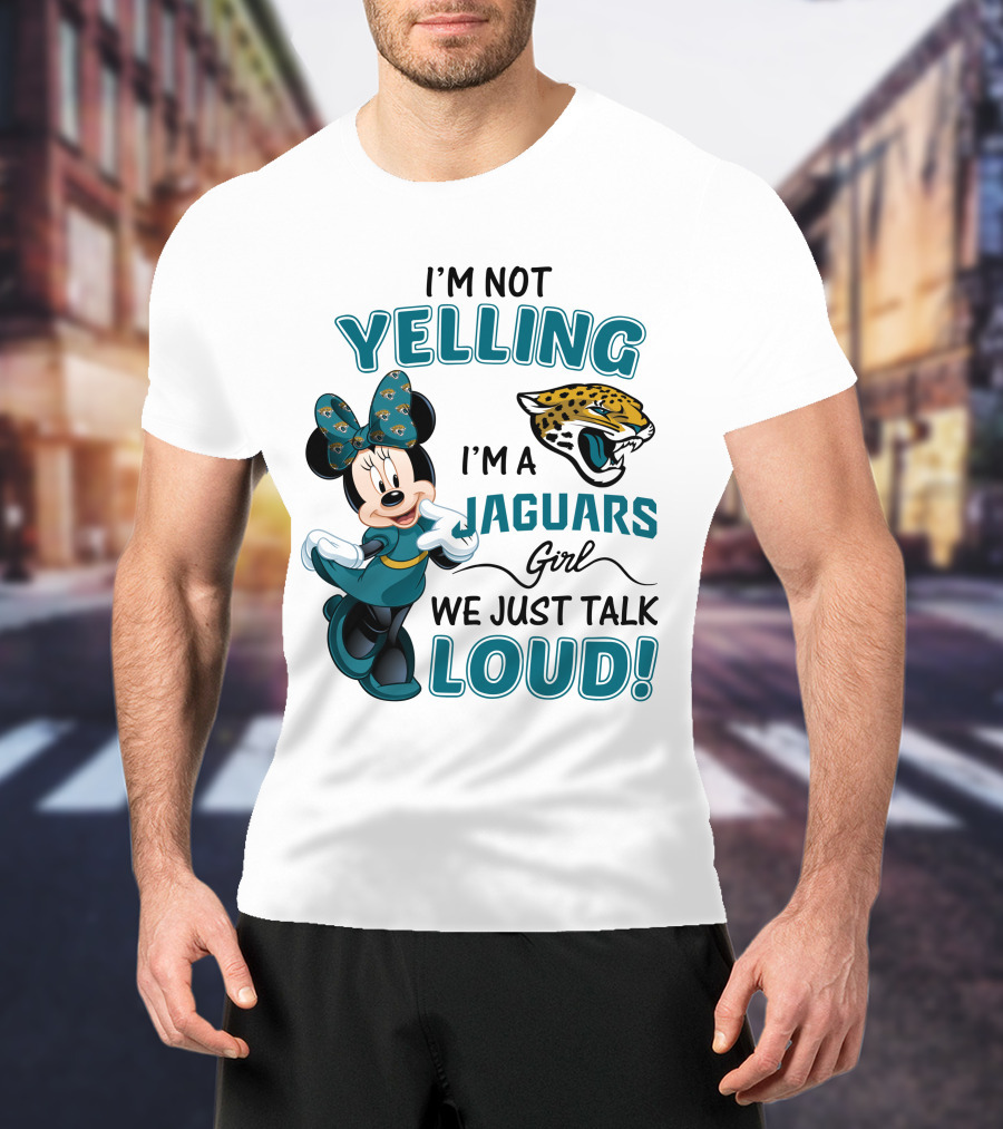I'm Not Yelling I'm A Jaguars Girl We Just Talk Loud Minnie Mouse Jacksonville Jaguars T-Shirt