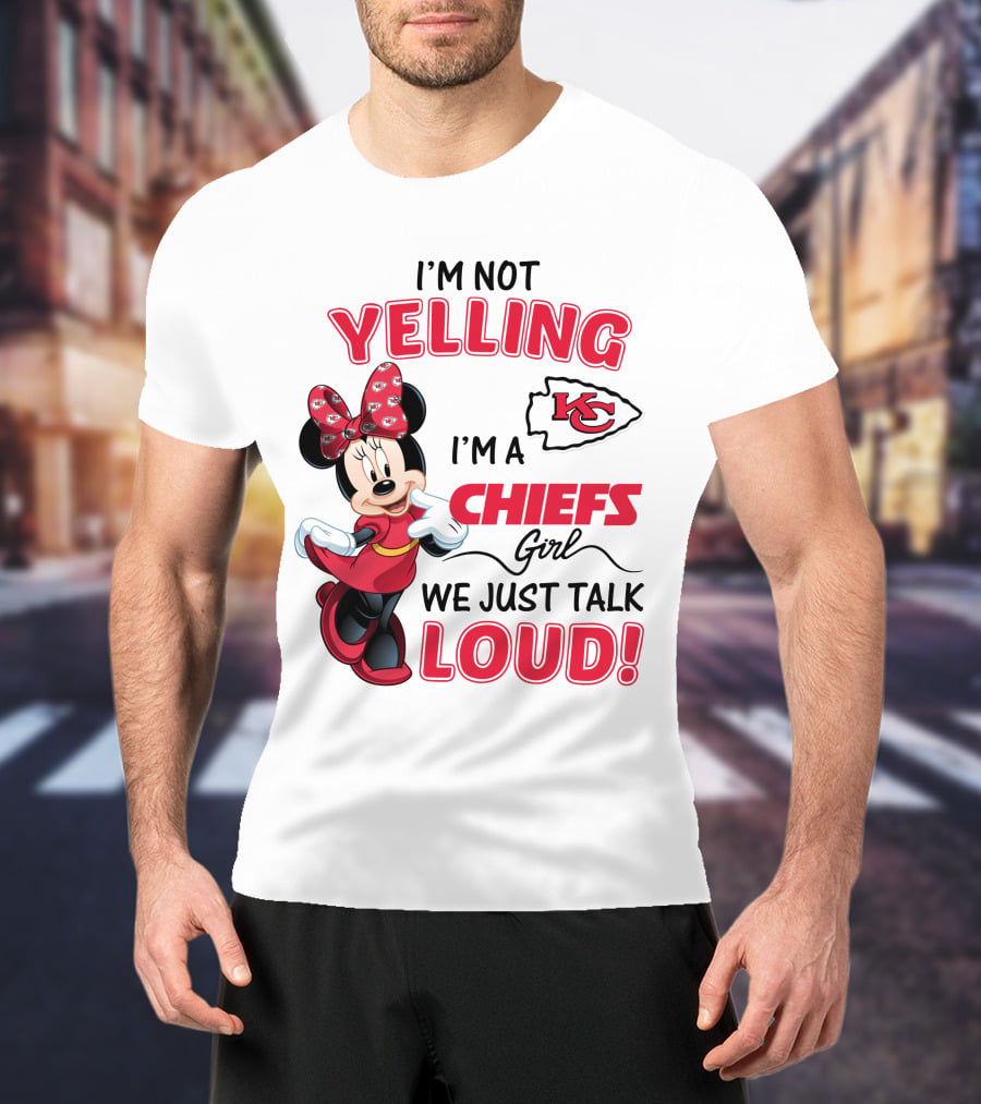 Kansas City Chiefs Minnie Mouse I'm Not Yelling I'm A Chiefs Girl We Just Talk Loud T-Shirt