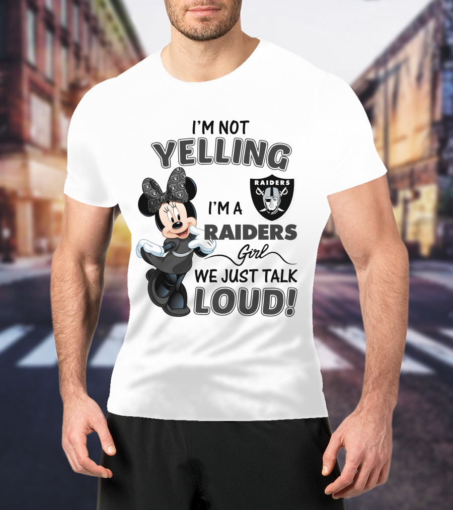 I'm Not Yelling I'm A Raiders Girl We Just Talk Loud Las Vegas Raiders Minnie Mouse T-Shirt