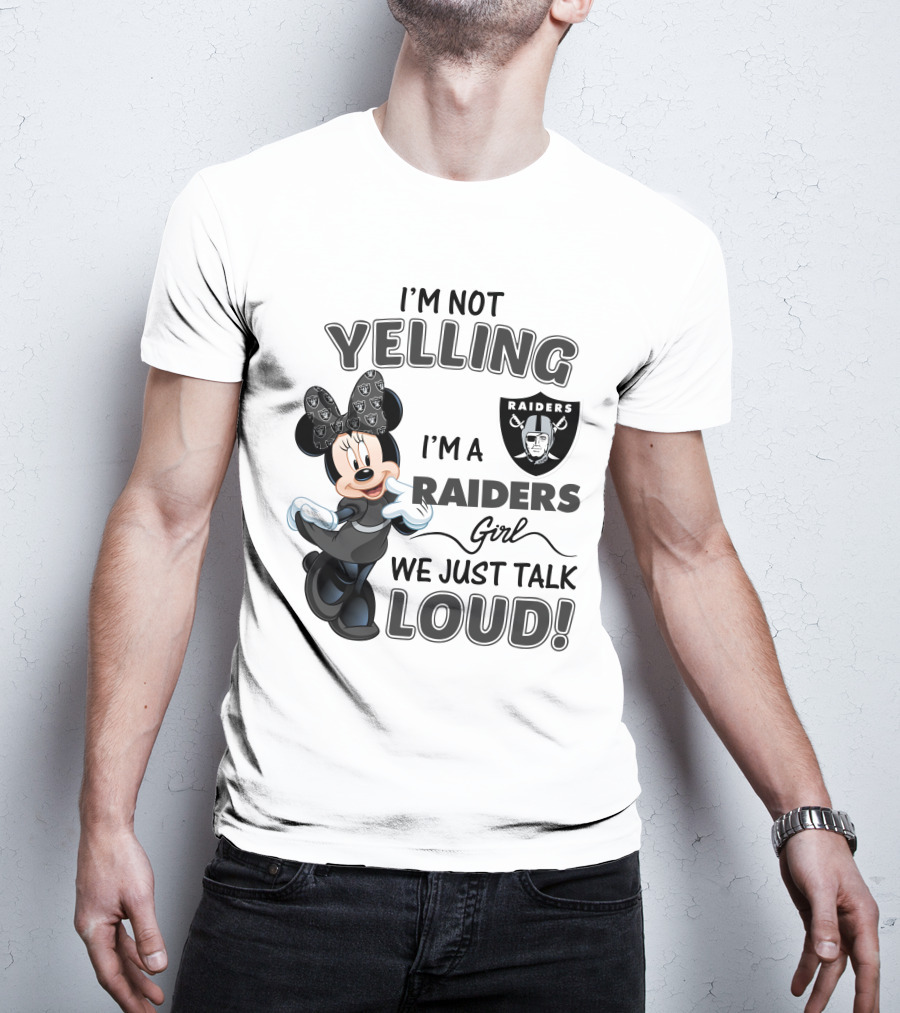 I'm Not Yelling I'm A Raiders Girl We Just Talk Loud Las Vegas Raiders Minnie Mouse T-Shirt