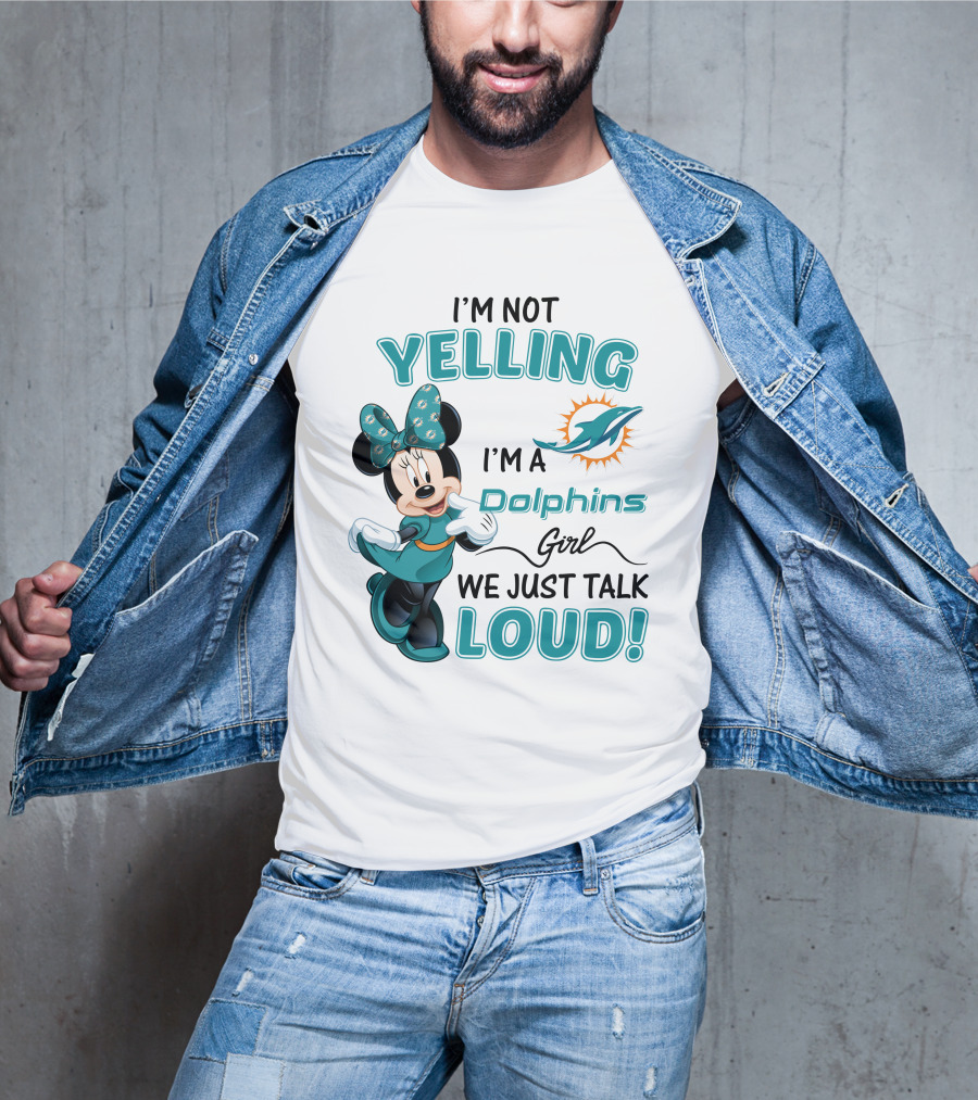 I'm Not Yelling I'm A Dolphins Girl We Just Talk Loud Minnie Mouse Miami Dolphins T-Shirt