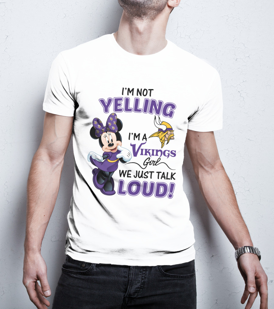 I'm Not Yelling I'm A Vikings Girl We Just Talk Loud Minnie Mouse Minnesota Vikings T-Shirt