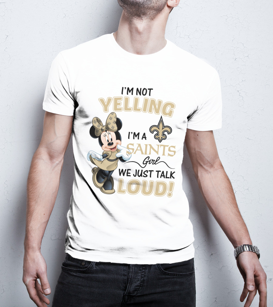 I'm Not Yelling I'm A Saints Girl We Just Talk Loud Minnie Mouse New Orleans Saints T-Shirt