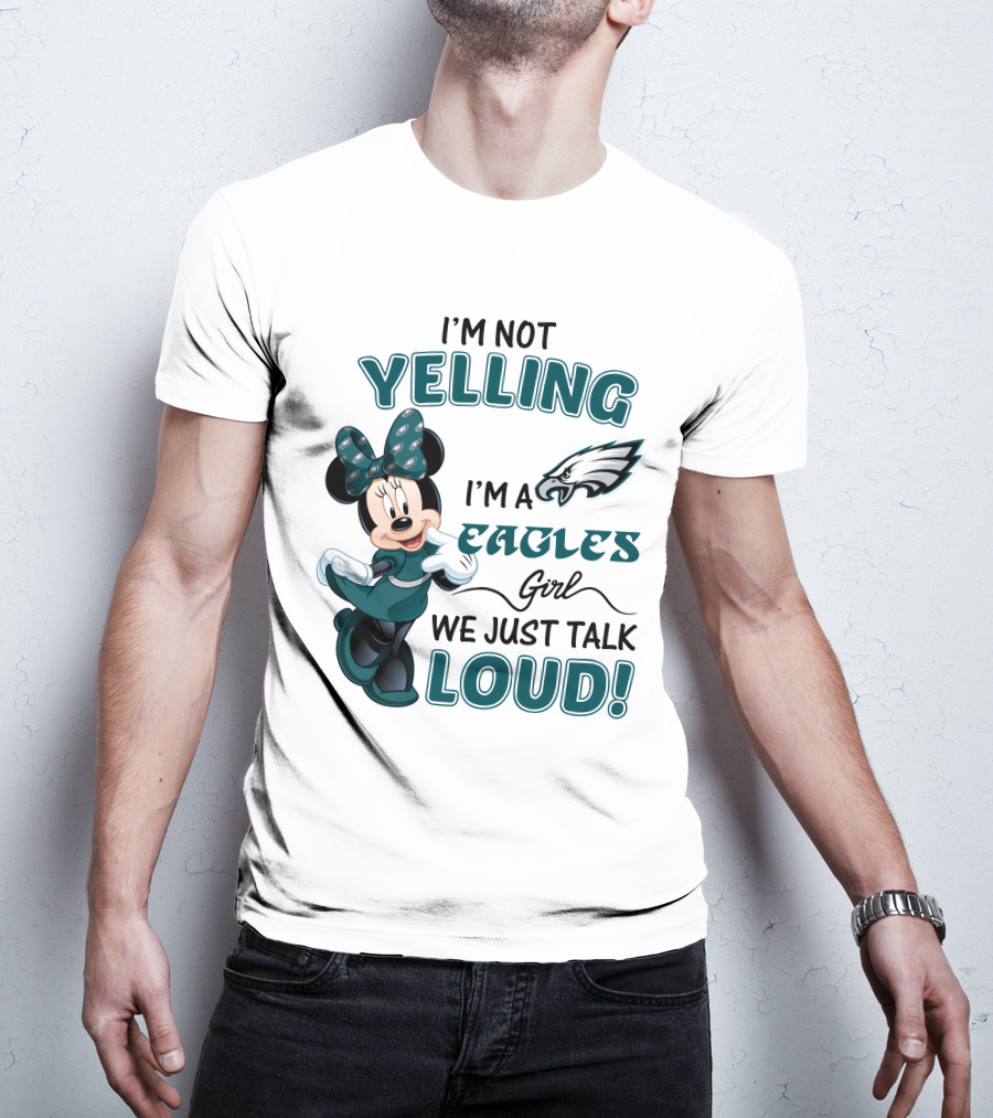 I'm Not Yelling I'm A Philadelphia Eagles Girl We Just Talk Loud Minnie Mouse T-Shirt