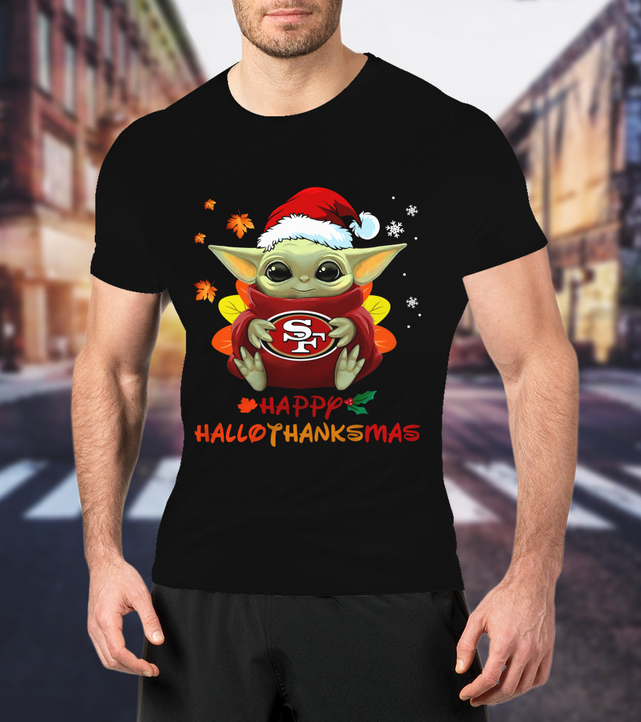 San Francisco 49ers Baby Yoda Happy Hallothanksmas T-Shirt