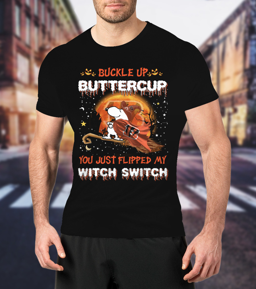 Cincinnati Bengals Snoopy Buckle Up Buttercup You Just Flipped My Witch Switch 508 T6MTH T-Shirt