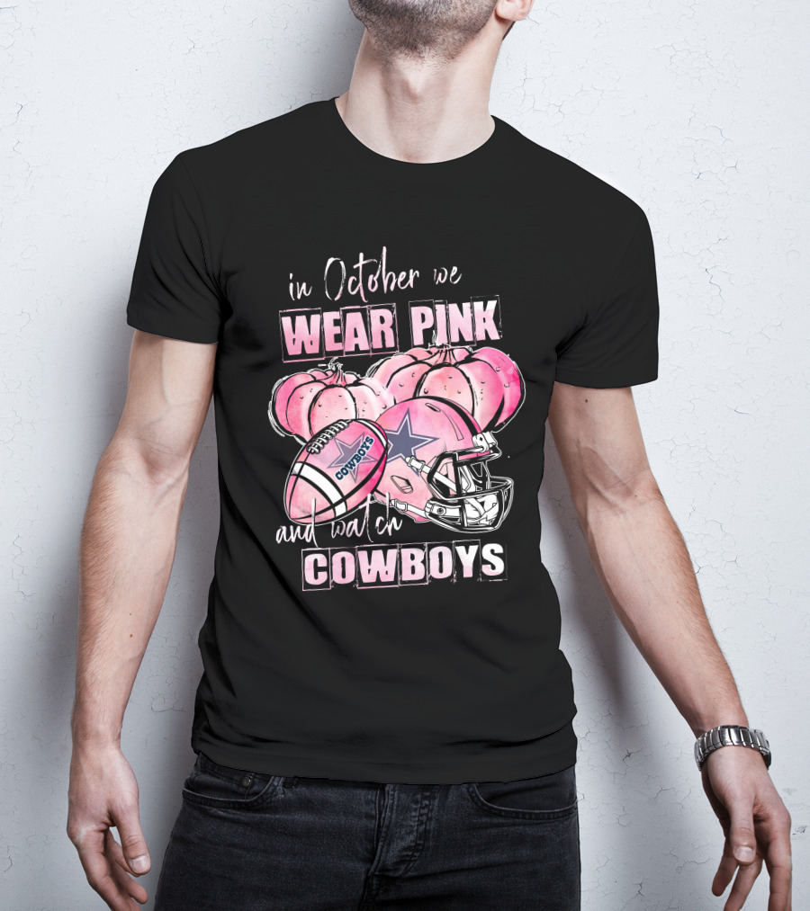 Dallas Cowboys In October We Wear Pink And Watch Cowboys T-Shirt