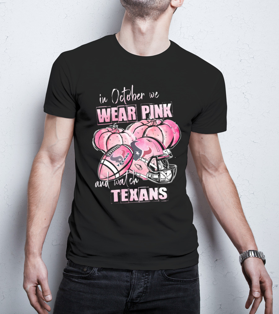 In October We Wear Pink And Watch Texans Football Pink Helmets Pumpkins T-Shirt