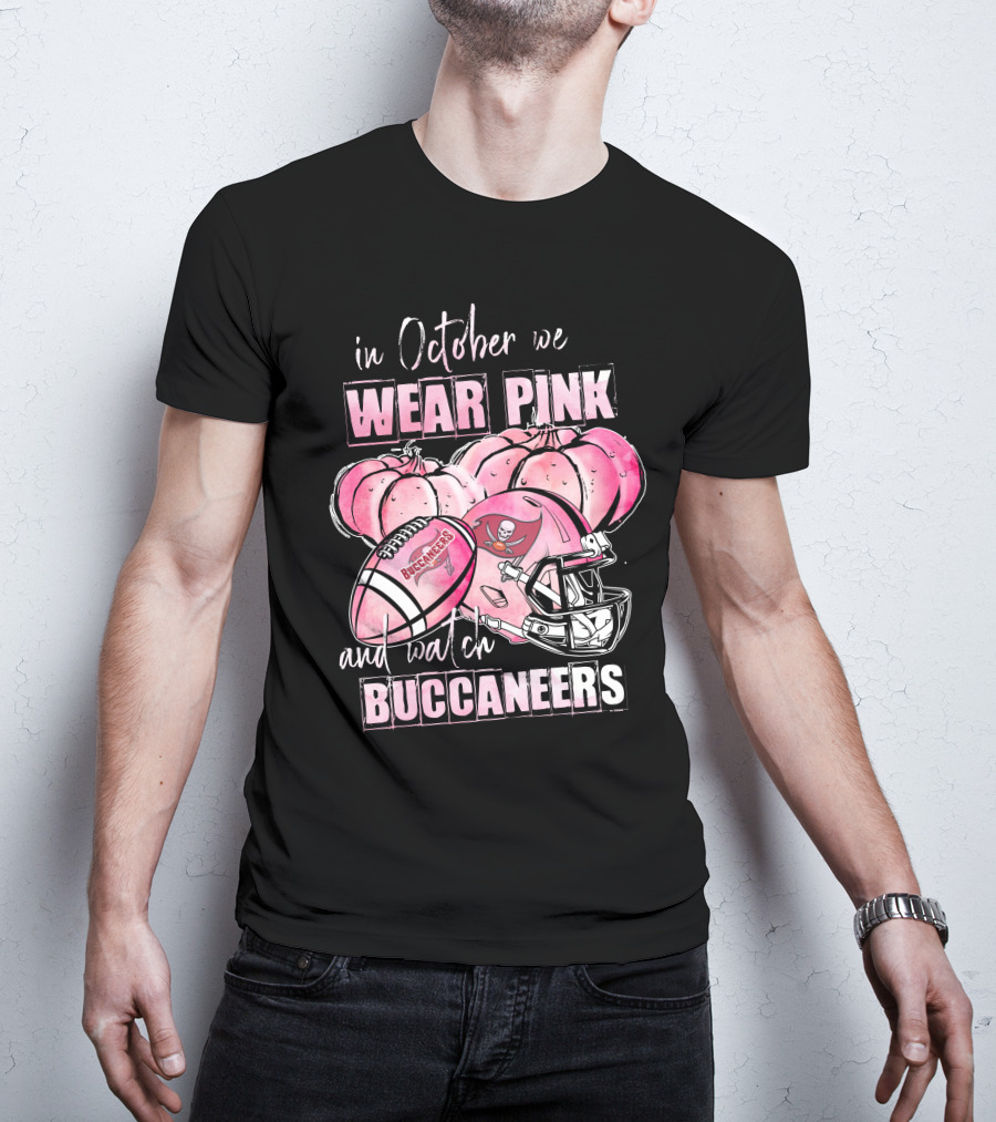 In October We Wear Pink And Watch Buccaneers T-Shirt