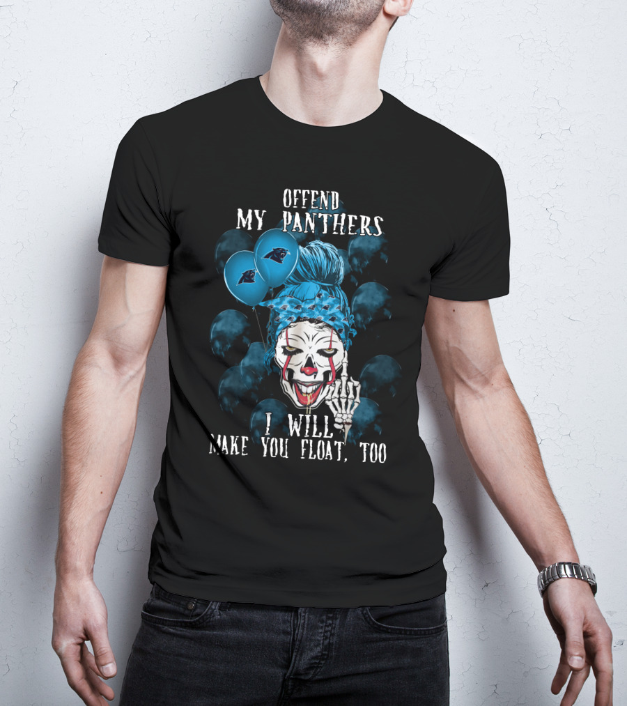 Offend My Panthers I Will Make You Float Too Carolina Panthers Halloween T-Shirt